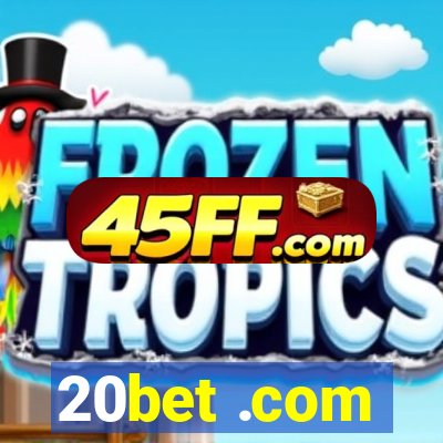 20bet .com